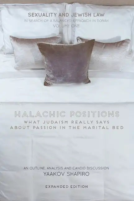 Halachic Positions: What Judaism Really Says about Passion in the Marital Bed - Paperback
