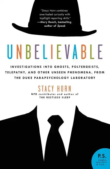 Unbelievable: Investigations Into Ghosts, Poltergeists, Telepathy, and Other Unseen Phenomena, from the Duke Parapsychology Laboratory - Paperback