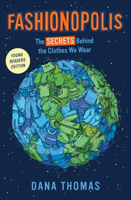 Fashionopolis (Young Readers Edition): The Secrets Behind the Clothes We Wear - Hardcover