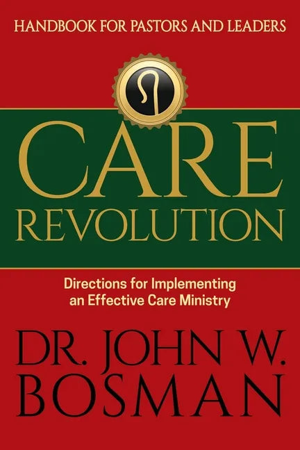 Care Revolution - Handbook for Pastors and Leaders: Directions for Implementing an Effective Care Ministry - Paperback
