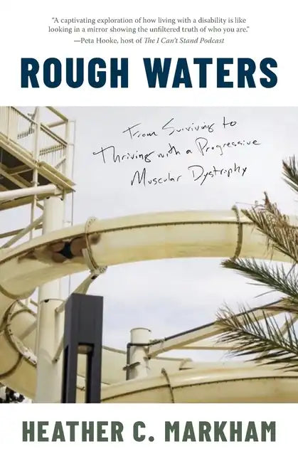 Rough Waters: From Surviving to Thriving with a Progressive Muscular Dystrophy - Paperback