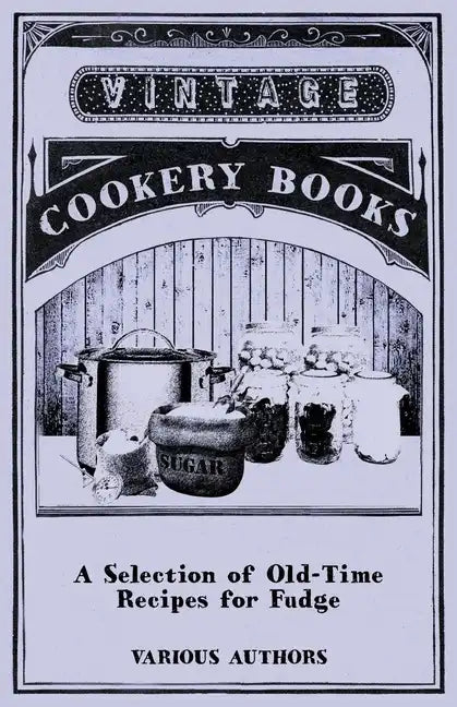 A Selection of Old-Time Recipes for Fudge - Paperback