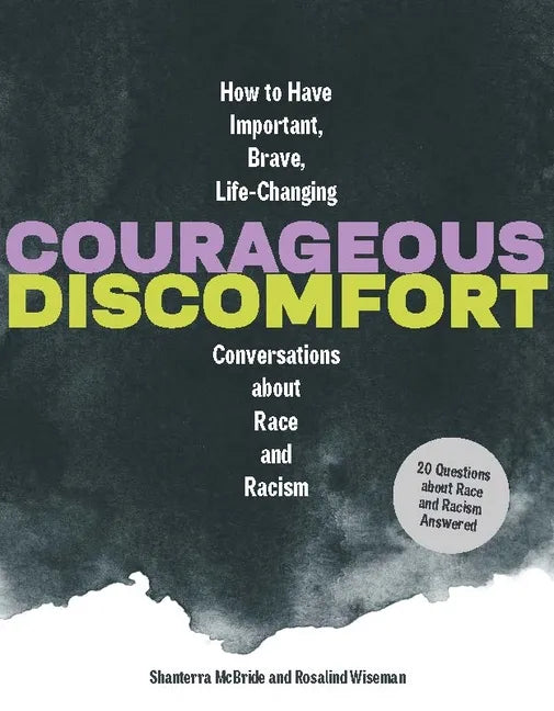 Courageous Discomfort: How to Have Important, Brave, Life-Changing Conversations about Race and Racism - Hardcover