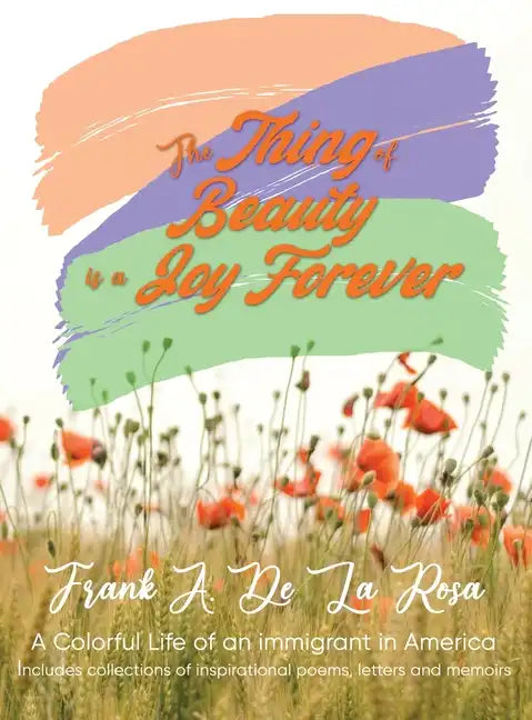 The Thing of Beauty is a Joy Forever - Hardcover