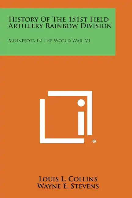 History of the 151st Field Artillery Rainbow Division: Minnesota in the World War, V1 - Paperback