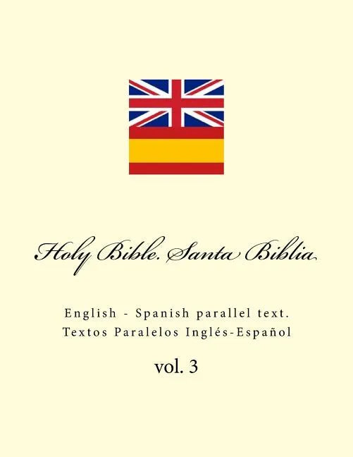 Holy Bible. Santa Biblia: English - Spanish Parallel Text. Textos Paralelos Inglés-Español - Paperback