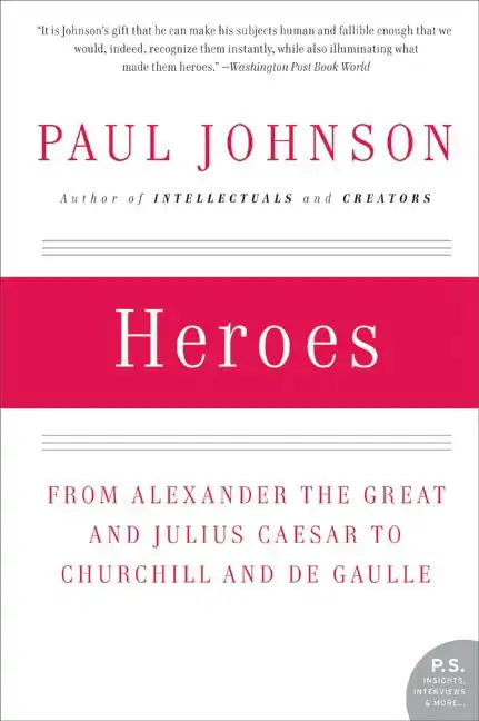 Heroes: From Alexander the Great and Julius Caesar to Churchill and de Gaulle - Paperback