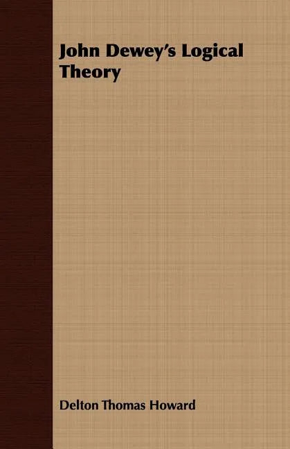 John Dewey's Logical Theory - Paperback