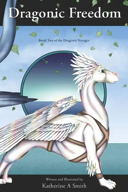Dragonic Freedom: Book Two Of The Dragonic Voyages - Paperback