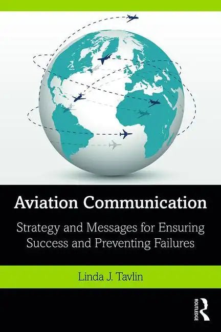 Aviation Communication: Strategy and Messages for Ensuring Success and Preventing Failures - Paperback