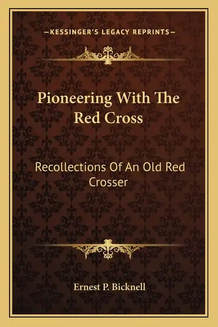 Pioneering with the Red Cross: Recollections of an Old Red Crosser - Paperback