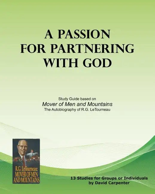A Passion for Partnering with God: Study Guide based on "Mover of Men and Mountains" - Paperback