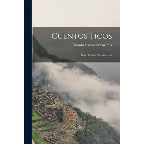 Cuentos Ticos: Short Stories of Costa Rica - Paperback