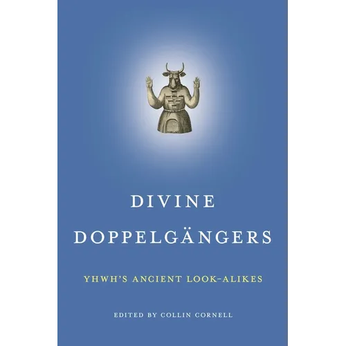 Divine Doppelgängers: Yhwh's Ancient Look-Alikes - Paperback