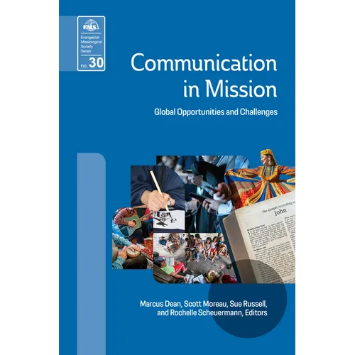 Communication in Mission: Global Opportunities and Challenges - Paperback