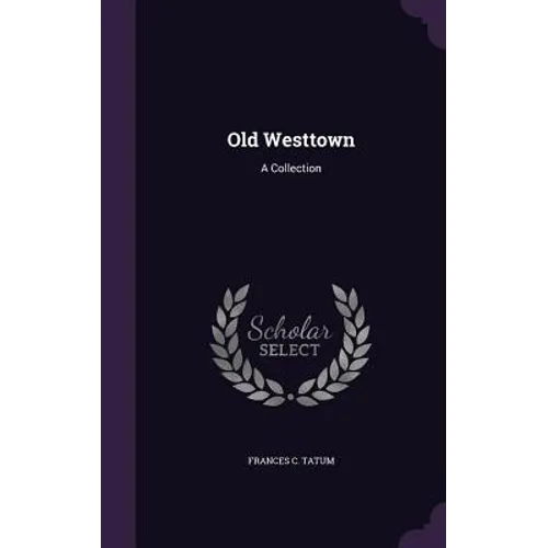 Old Westtown: A Collection - Hardcover