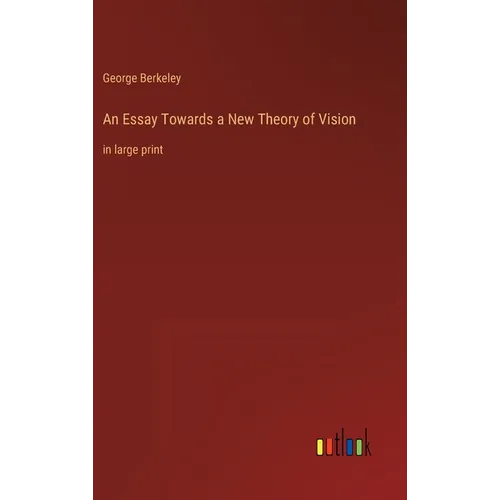 An Essay Towards a New Theory of Vision: in large print - Hardcover