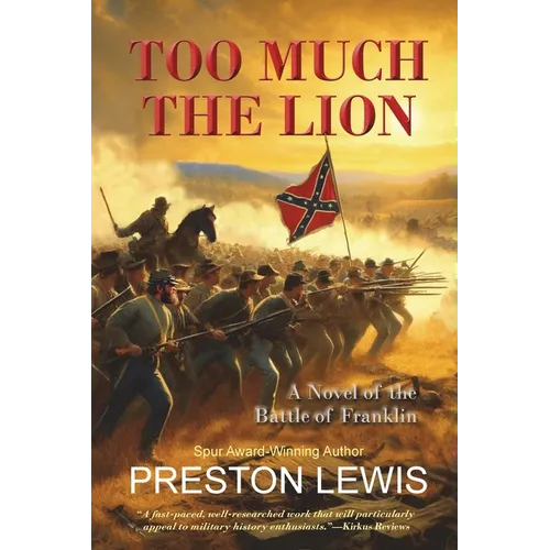 Too Much the Lion: A Novel of the Battle of Franklin - Paperback