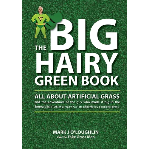 The Big Hairy Green Book: All About Artificial Grass - Paperback
