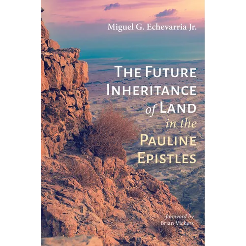 The Future Inheritance of Land in the Pauline Epistles - Hardcover