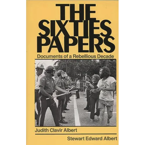 The Sixties Papers: Documents of a Rebellious Decade - Paperback