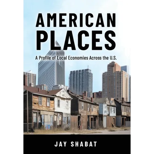 American Places: A Profile of Local Economies Across the U.S. - Hardcover