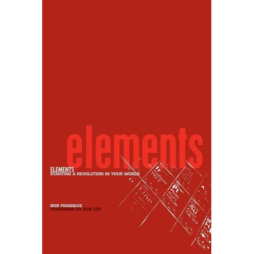 Elements: Starting a Revolution in Your World - Paperback