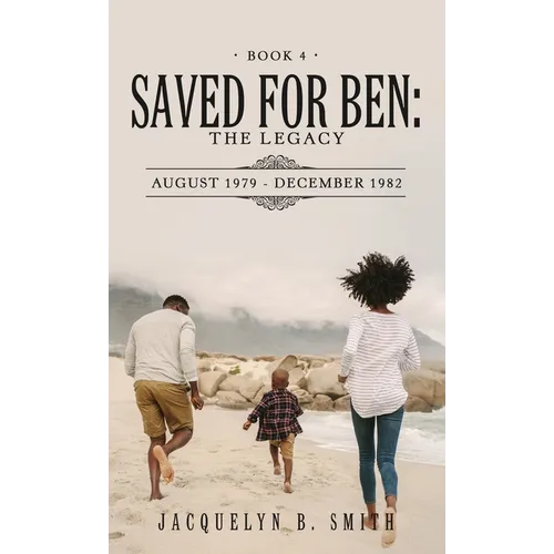 Saved for Ben: the Legacy - Hardcover