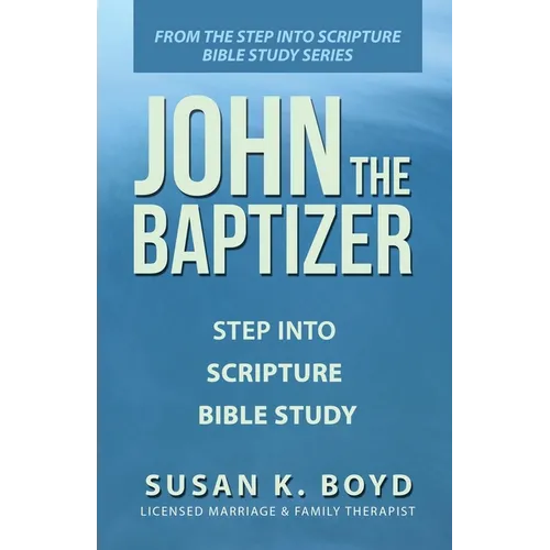 John the Baptizer: Step into Scripture Bible Study - Paperback