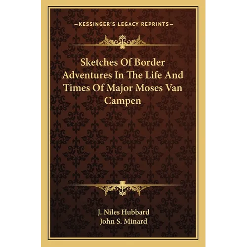 Sketches Of Border Adventures In The Life And Times Of Major Moses Van Campen - Paperback
