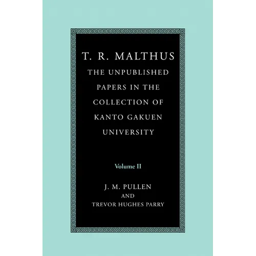 T. R. Malthus: The Unpublished Papers in the Collection of Kanto Gakuen University: Volume 2 - Paperback