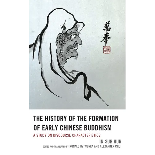 The History of the Formation of Early Chinese Buddhism: A Study on Discourse Characteristics - Hardcover