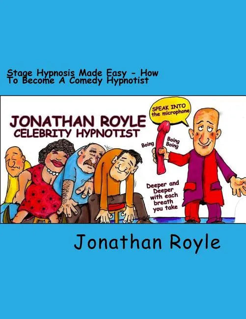 Stage Hypnosis Made Easy: How To Become a Comedy Hypnotist - Paperback