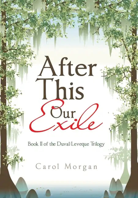 After This Our Exile: Book Ii of the Duval/Leveque Trilogy - Hardcover