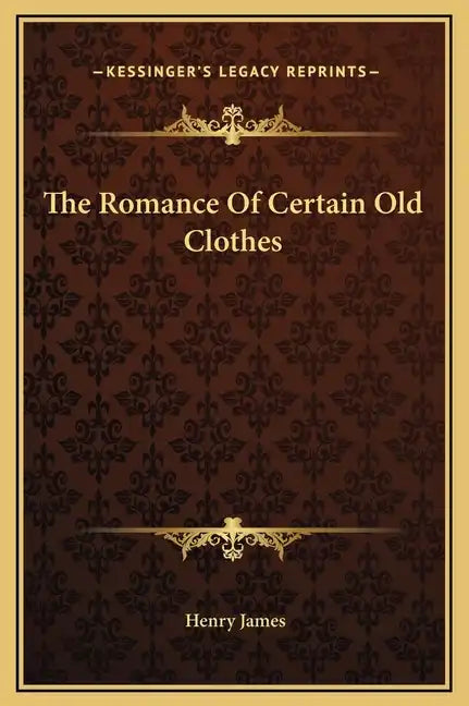 The Romance of Certain Old Clothes - Hardcover