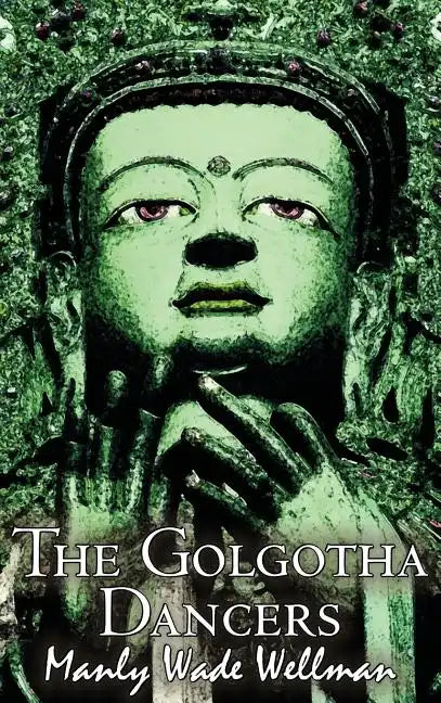 The Golgotha Dancers by Manly Wade Wellman, Fiction, Classics, Fantasy, Horror - Hardcover