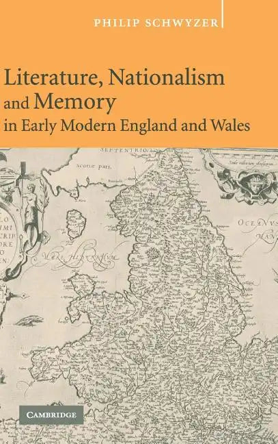 Literature, Nationalism, and Memory in Early Modern England and Wales - Hardcover