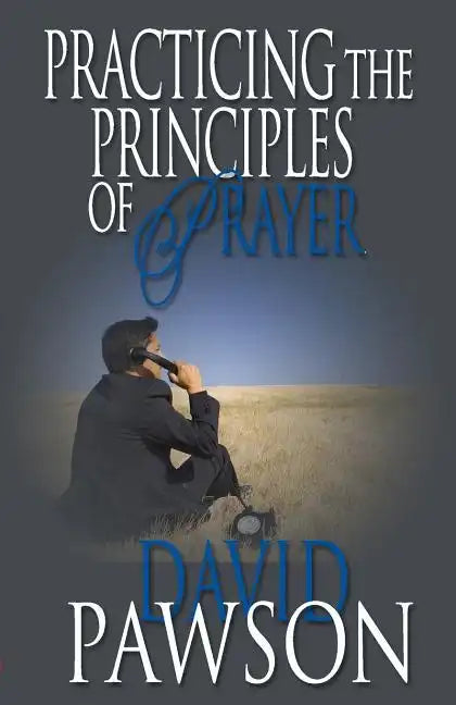 Practicing The Principles of Prayer - Paperback