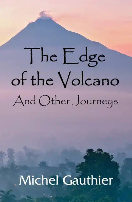 The Edge of the Volcano: And Other Journeys - Paperback