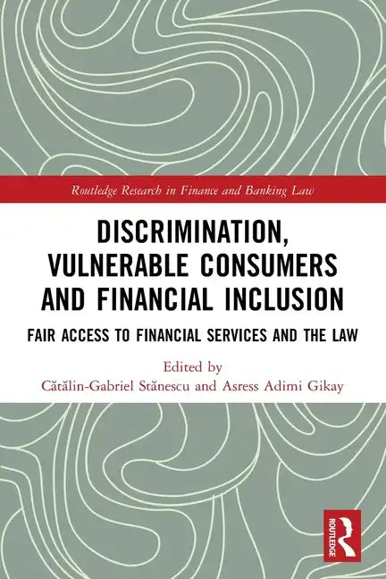 Discrimination, Vulnerable Consumers and Financial Inclusion: Fair Access to Financial Services and the Law - Paperback
