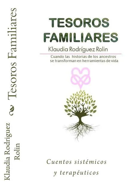 Tesoros Familiares: Cuentos Sistemicos Y Terapeuticos Cuando Las Historias de Los Ancestros Se Transforman En Herramientas de Vida - Paperback