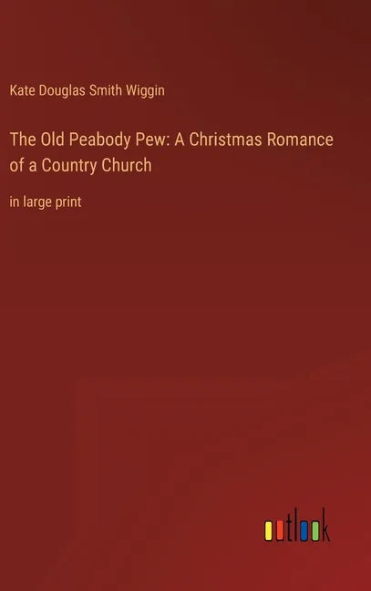 The Old Peabody Pew: A Christmas Romance of a Country Church: in large print - Hardcover