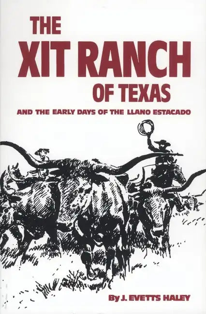The Xit Ranch of Texas and the Early Days of the Llano Estacado: Volume 34 - Paperback
