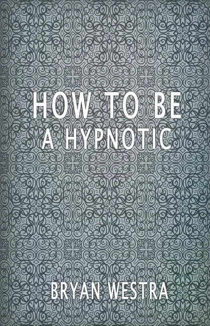 How To Be A Hypnotic - Paperback