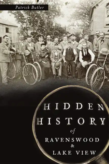 Hidden History of Ravenswood and Lake View - Paperback