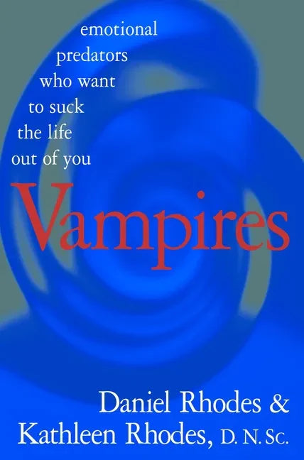 Vampires: Emotional Predators Who Want to Suck the Life Out of You - Hardcover
