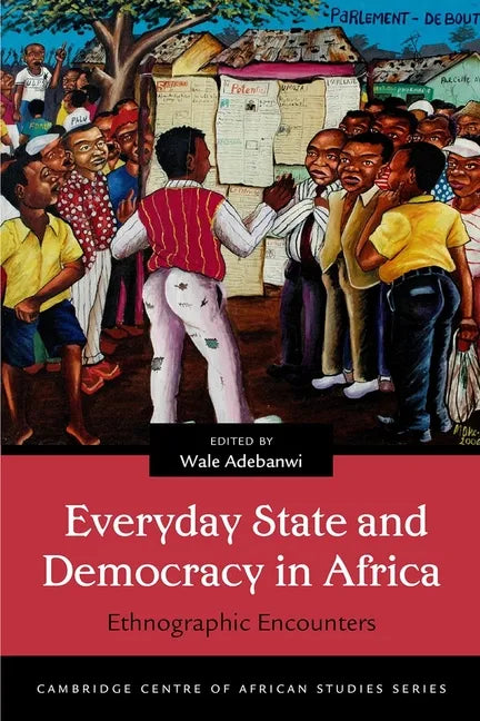 Everyday State and Democracy in Africa: Ethnographic Encounters - Paperback