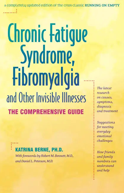 Chronic Fatigue Syndrome, Fibromyalgia, and Other Invisible Illnesses: The Comprehensive Guide - Paperback