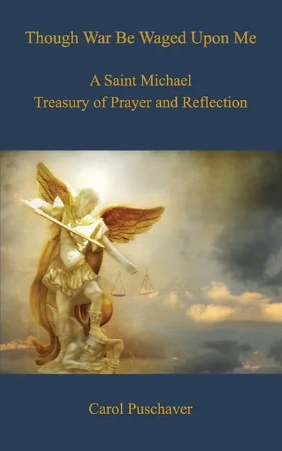 Though War Be Waged Upon Me: A Saint Michael Treasury of Prayer and Reflection - Paperback