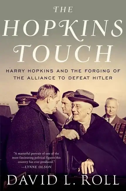 Hopkins Touch: Harry Hopkins and the Forging of the Alliance to Defeat Hitler - Paperback